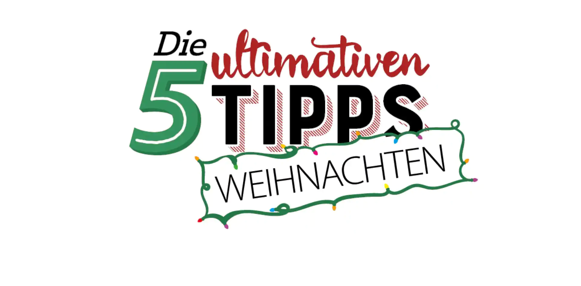 Die 5 ultimativen Tipps für stressfreie Weihnachtsvorbereitungen